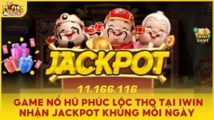 Game nổ hũ Phúc Lộc Thọ tại Iwin – Nhận Jackpot khủng mỗi ngày!