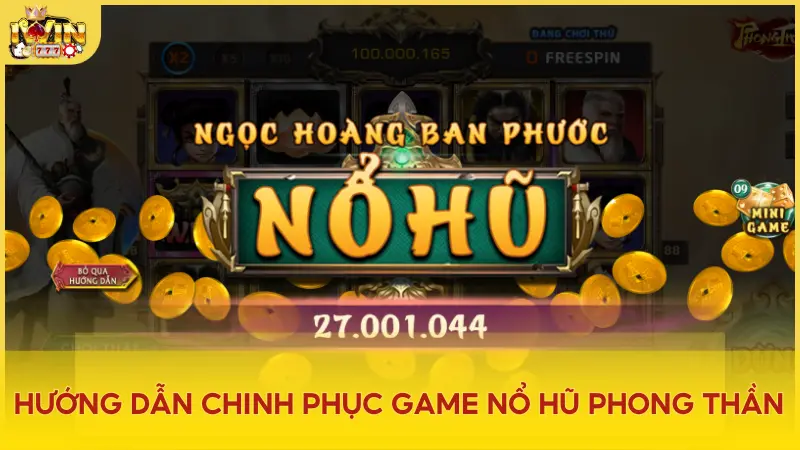 Cách chơi game nổ hũ Phong Thần dễ trúng hũ nhất