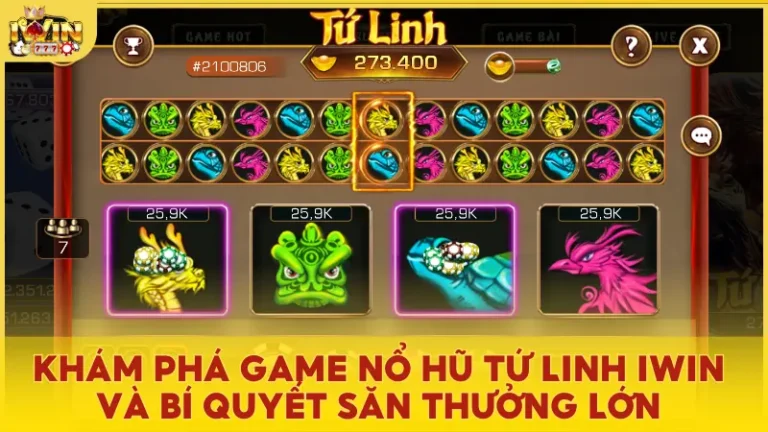 Khám phá game nổ hũ Tứ Linh tại iWin và bí quyết săn thưởng lớn