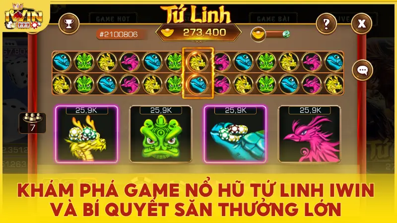 Khám phá game nổ hũ Tứ Linh tại iWin và bí quyết săn thưởng lớn