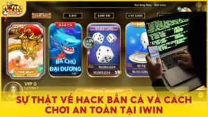 Giải mã bí ẩn hack bắn cá và mẹo chơi an toàn tại Iwin