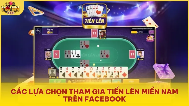 Các cách tham gia Tiến Lên Miền Nam trên Facebook gồm chơi với bạn bè, đấu với người lạ hoặc luyện tập với AI